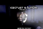 IcEcrusT and FUMBLe the movie IcEcrusT and FUMBLe the movie